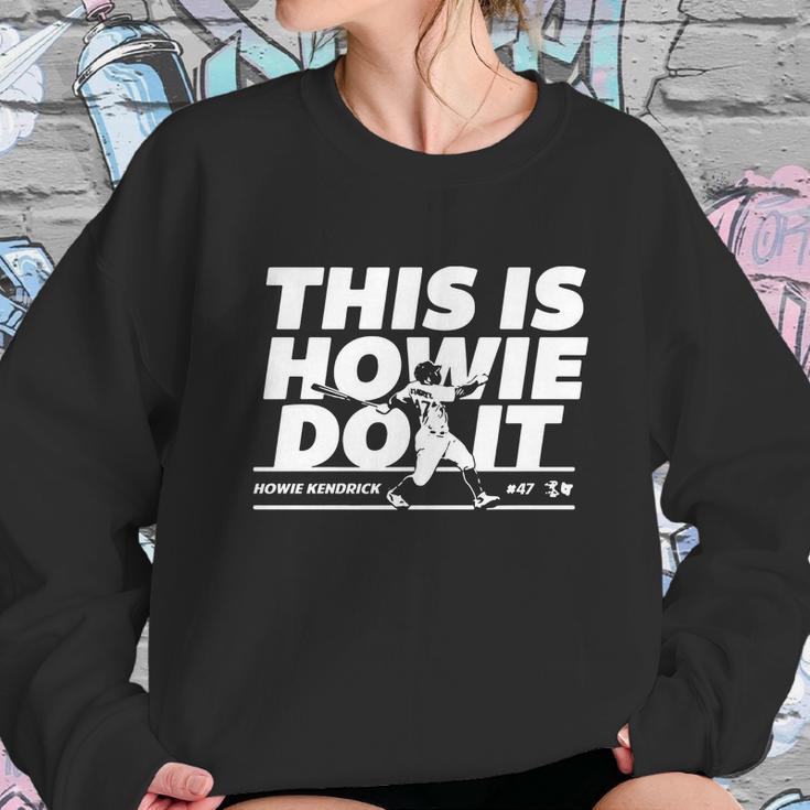 Howie Kendrick This Is Howie Do It Baseball Sweatshirt Gifts for Her