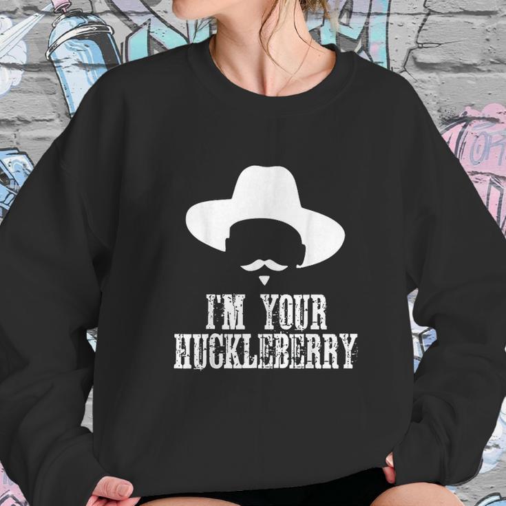 Im Your Huckleberry Funny Sarcasm Sweatshirt Gifts for Her