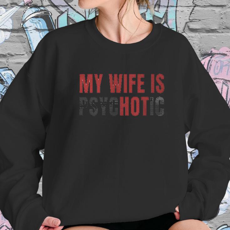 My Husband Is Psychotic Funny Graphic Sweatshirt Gifts for Her