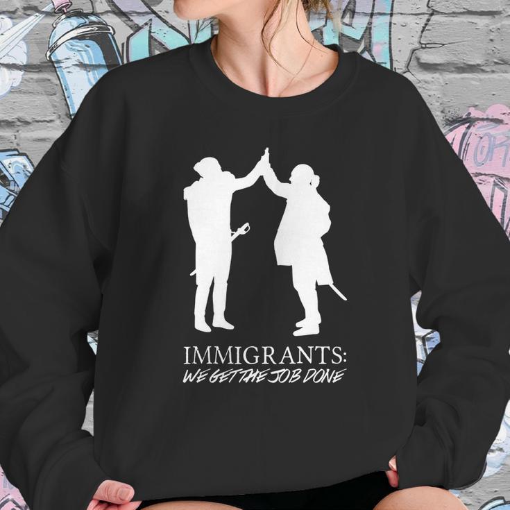 Immigrants We Get The Job Done Funny Tshirt Sweatshirt Gifts for Her