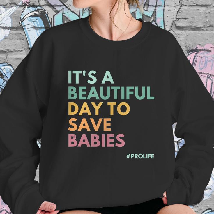 Its A Beautiful Days To Save Babies Prolife Sweatshirt Gifts for Her