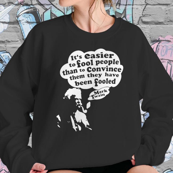 Its Easier To Fool - Mark Twain Sweatshirt Gifts for Her