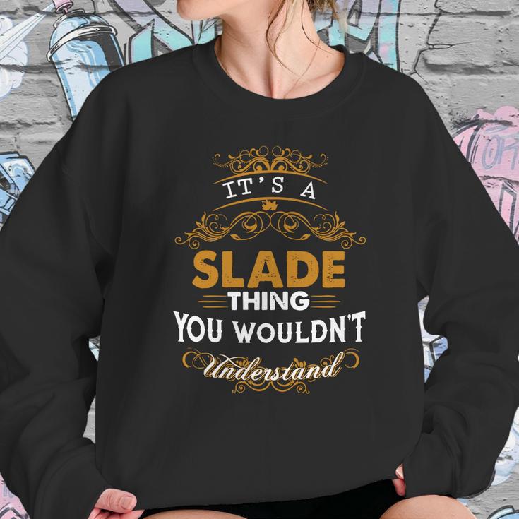 Its A Slade Thing You Wouldnt Understand - SladeShirt Slade Hoodie Slade Family Slade Tee Slade Name Slade Lifestyle Slade Shirt Slade Names Sweatshirt Gifts for Her