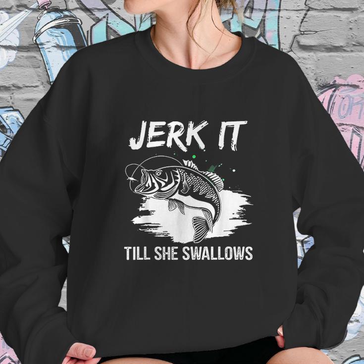 Jerk It Till She Swallows Funny Fishing Hobbies Sweatshirt Gifts for Her