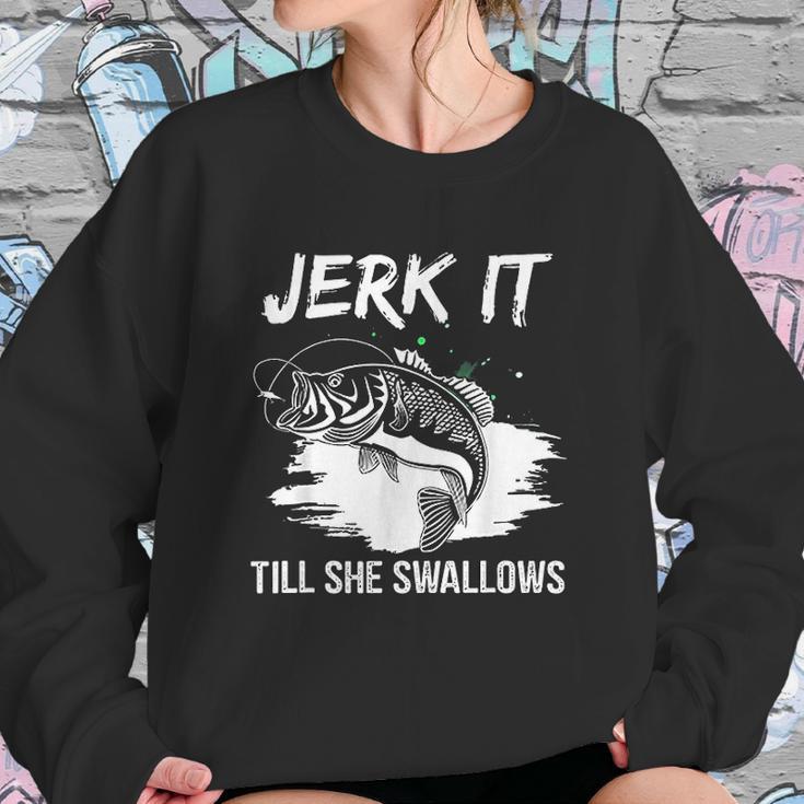 Jerk It Till She Swallows Funny Fishing Hobbies Sweatshirt Gifts for Her