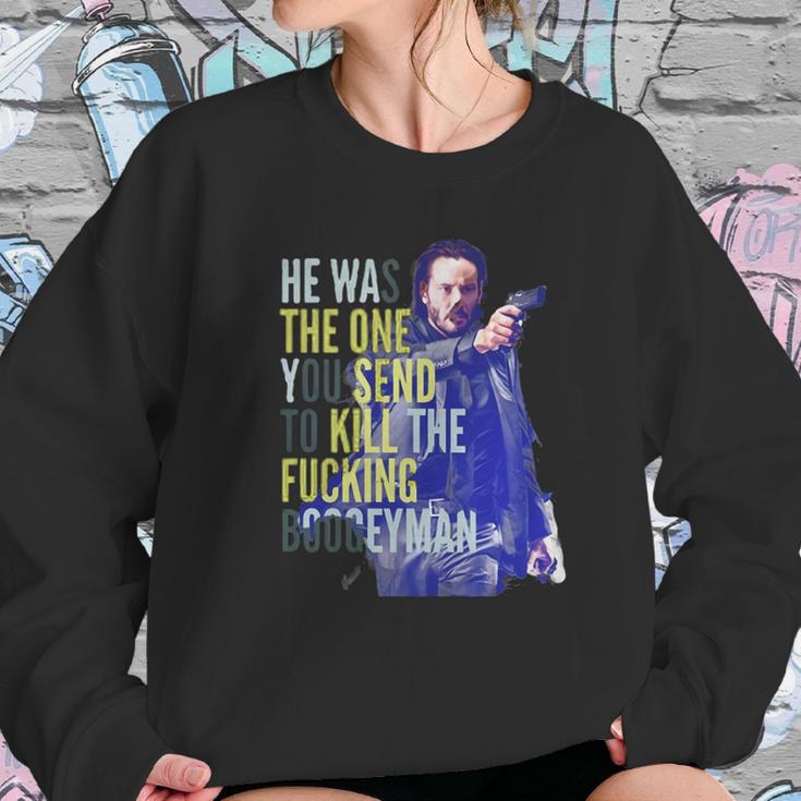 John Wick He Was The One You Send To Kill The Fuking Boogeyman Sweatshirt Gifts for Her