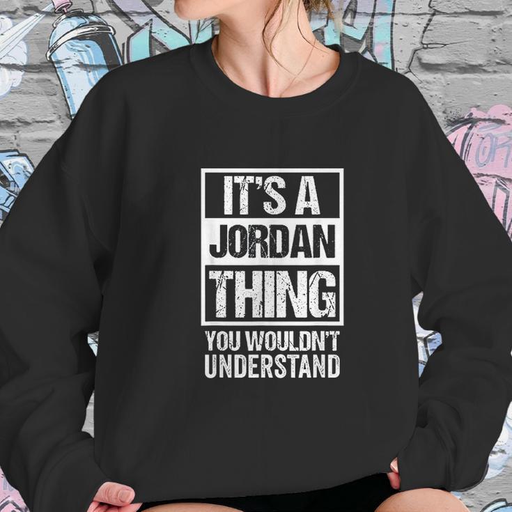 It Is A Jordan Thing You Would Not Understand Family Name Sweatshirt Gifts for Her