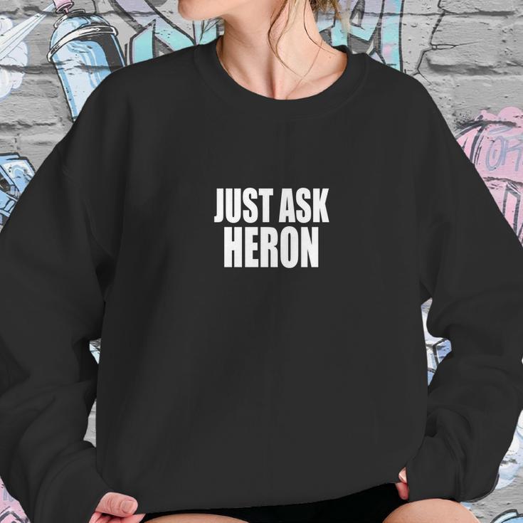 Just Ask Heron T-Shirts Sweatshirt Gifts for Her