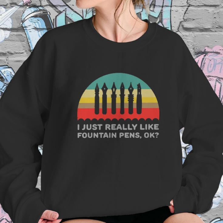 I Just Really Like Fountain Pens Ok Vintage Sweatshirt Gifts for Her