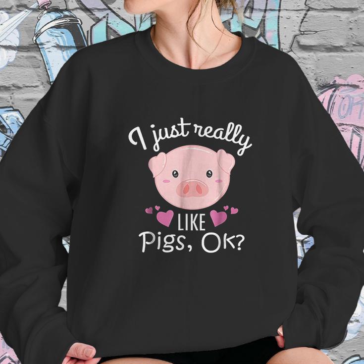 I Just Really Like Pigs Ok Cute Animal Piggy Sweatshirt Gifts for Her