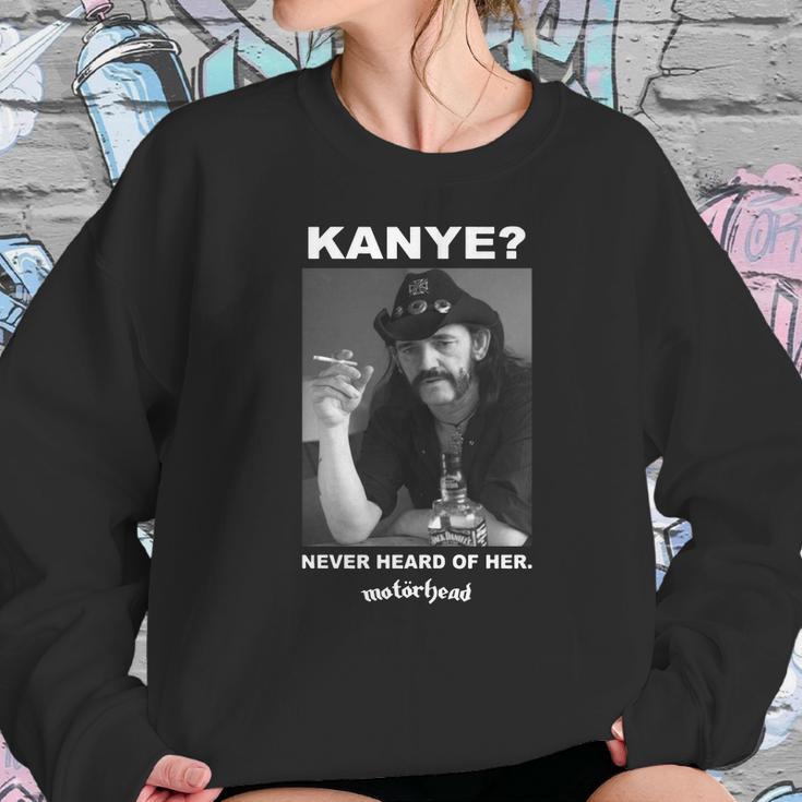 Kanye Never Heard Of Her Motorhead Lemmy Kilminster Kanye West Black Shirt Sweatshirt Gifts for Her