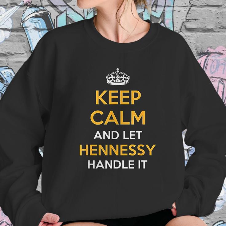 Keep Calm And Let Hennessy Handle It Cool Gift Idea Sweatshirt Gifts for Her