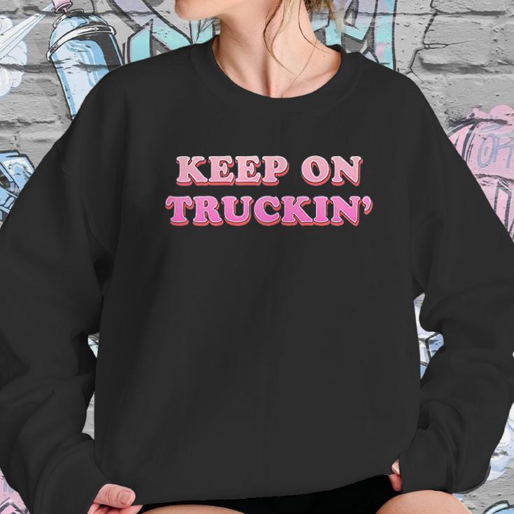 Keep On Truckin Sweatshirt Gifts for Her