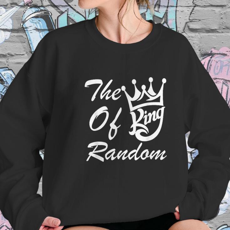 The King Of Random Gaming Funny Gift For Gamers Sweatshirt Gifts for Her