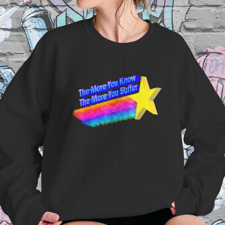 The More You Know The More You Suffer Sweatshirt Gifts for Her