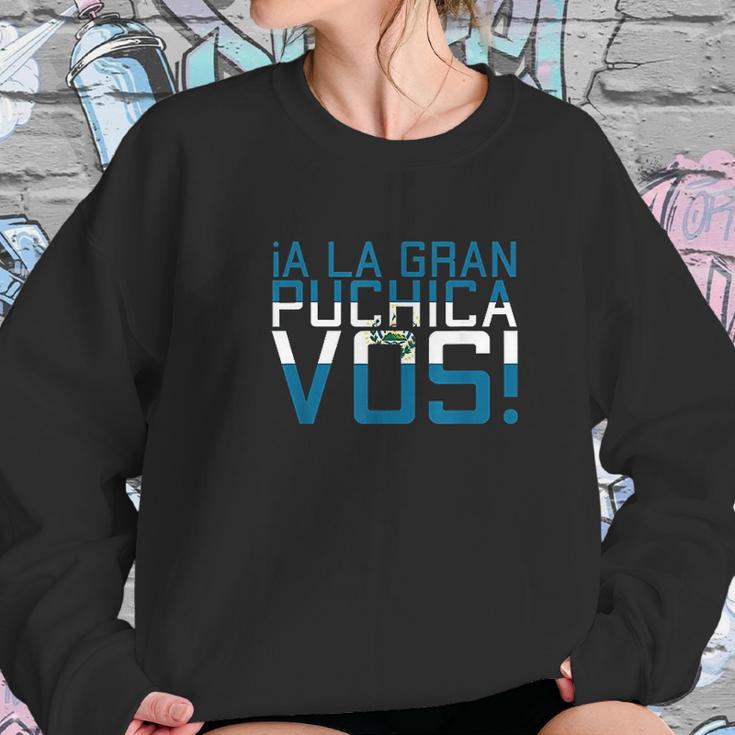 A La Gran Puchica Vos El Salvador Chapin Salvi Pupusas Guate Sweatshirt Gifts for Her