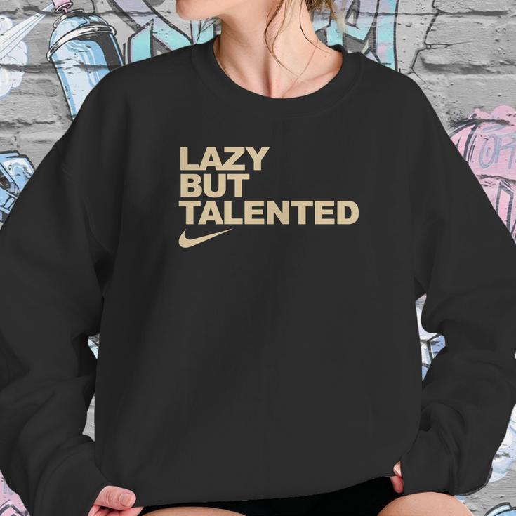 Lazy But Talented Sweatshirt Gifts for Her