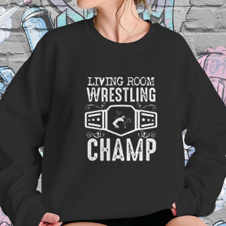 Living Room Wrestling Champ Sweatshirt Gifts for Her