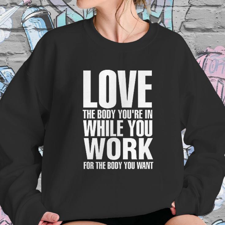 Love The Body You Are In While You Work Sweatshirt Gifts for Her