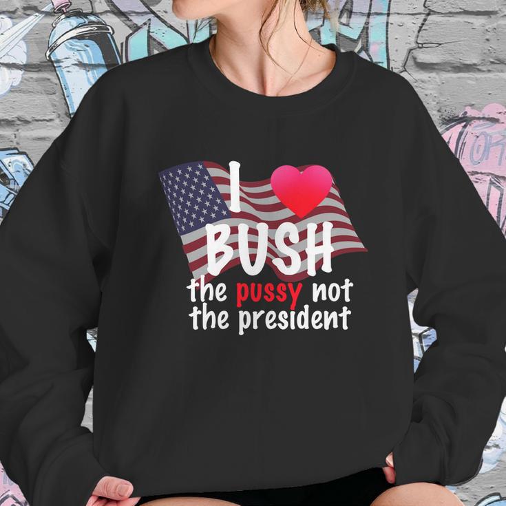 I Love Bush Funny Sweatshirt Gifts for Her