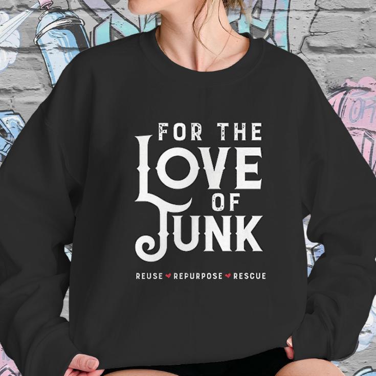 For The Love Of Junk Reuse Repurpose Rescue Sweatshirt Gifts for Her