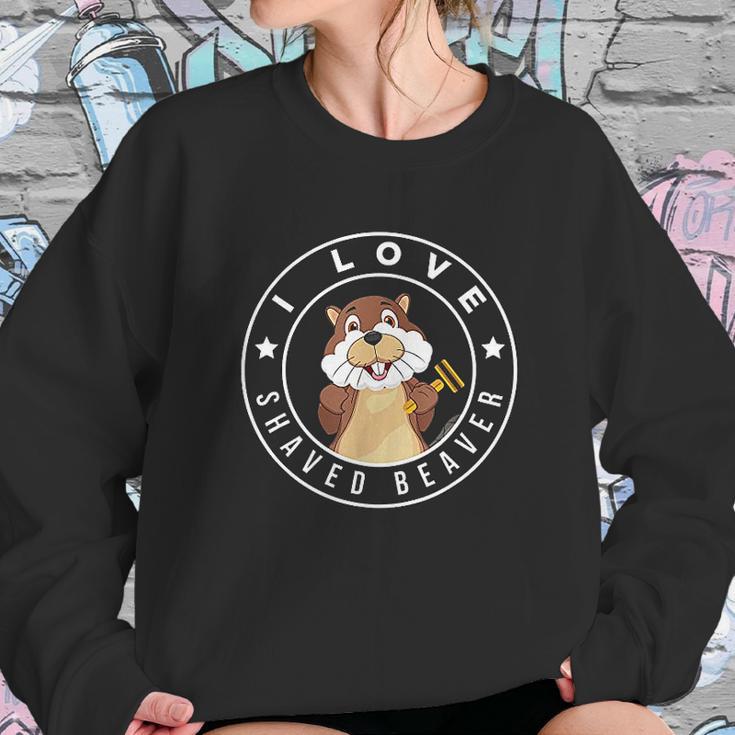 I Love Shaved Beaver Funny Humor Sweatshirt Gifts for Her