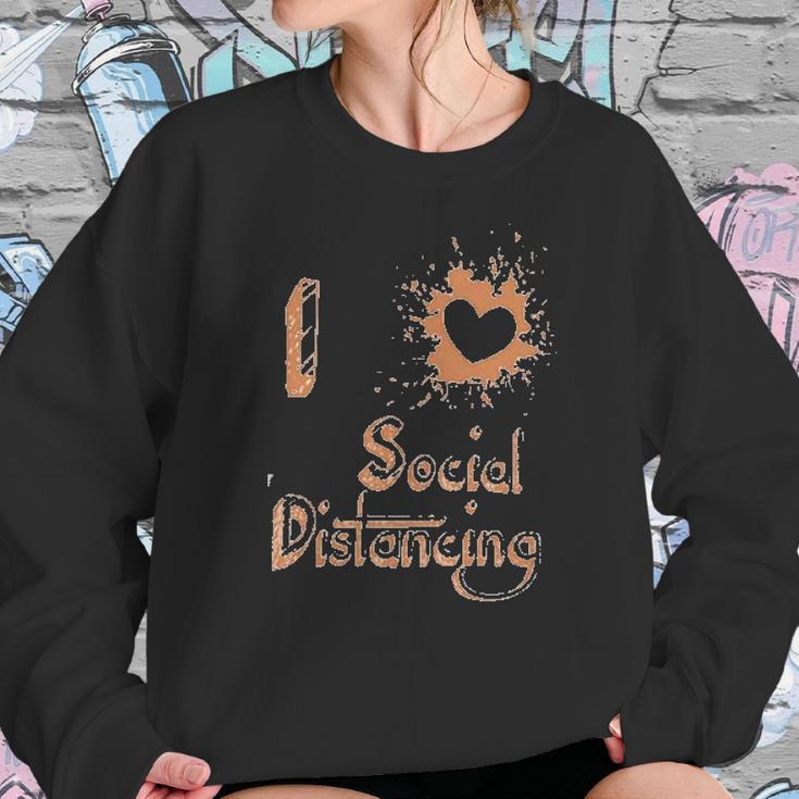 I Love Social Distancing Fun Sweatshirt Gifts for Her