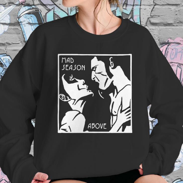 Mad Season Above T-Shirt Sweatshirt Gifts for Her