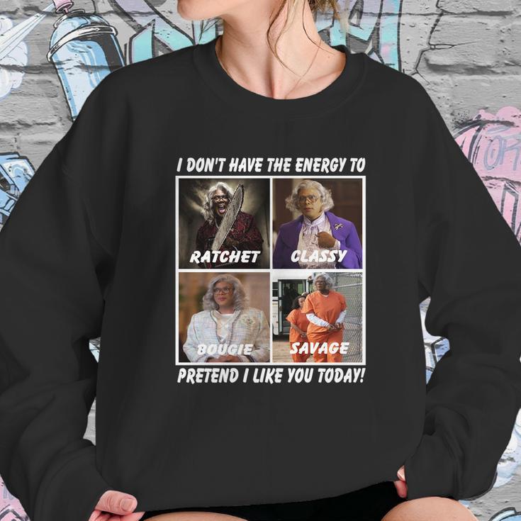 Madea I Don’T Have The Energy To Ratchet Classy Bougie Savage Sweatshirt Gifts for Her