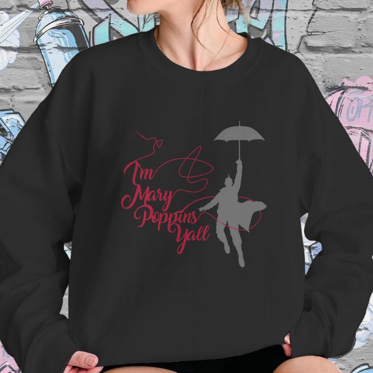 Im Mary Poppins Yall V2 T-Shirt Sweatshirt Gifts for Her