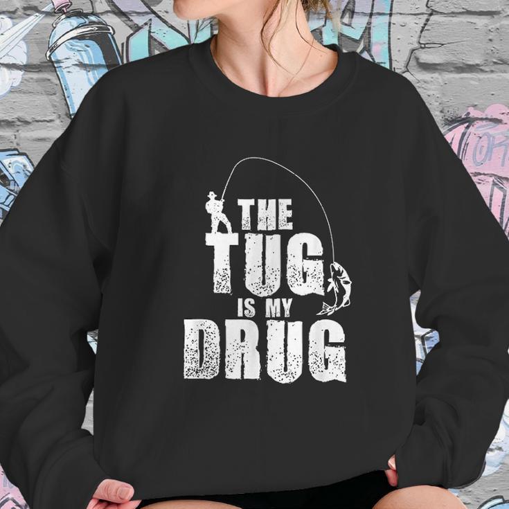 Mens The Tug Is My Drug Fishing Fisherman Sweatshirt Gifts for Her