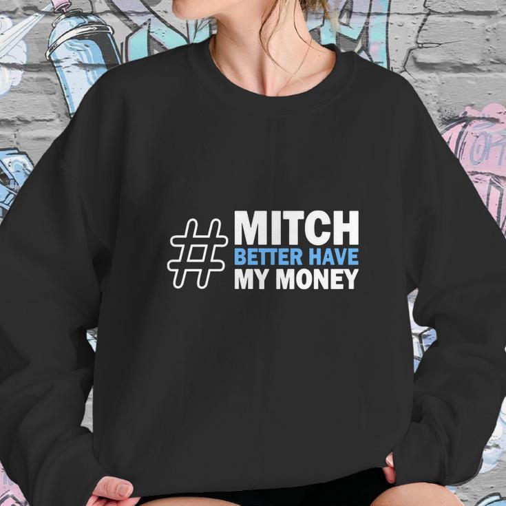 Mitch Better Have My Money Sweatshirt Gifts for Her