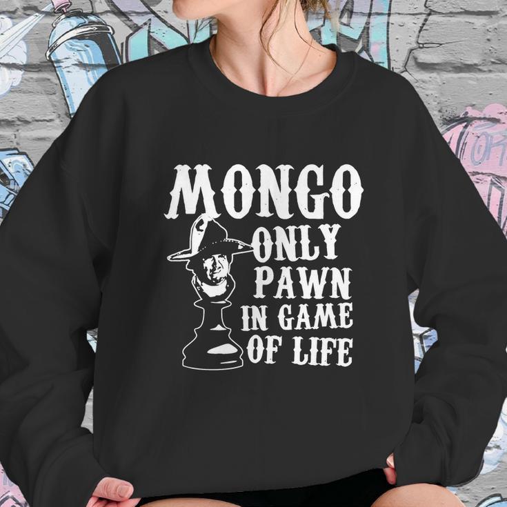 Mongo Only Pawn In Game Of LifeShirt Sweatshirt Gifts for Her