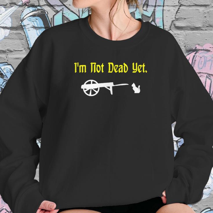 Monty Python Im Not Dead Yet Sweatshirt Gifts for Her