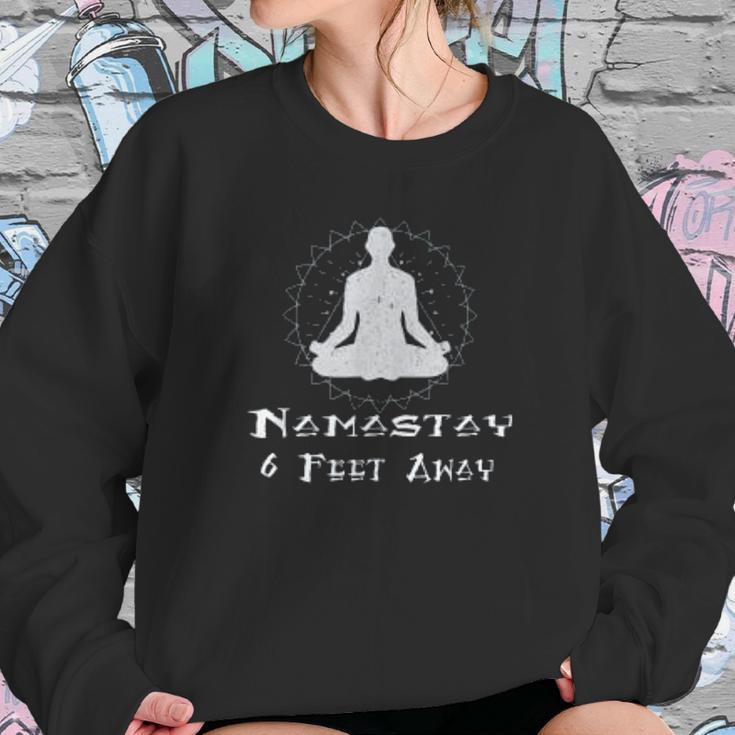 Namastay 6 Feet Away Social Distancing Fun Gift Sweatshirt Gifts for Her