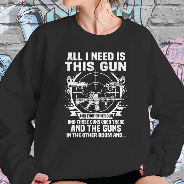 All I Need Is This Gun Popular Gift Sweatshirt Gifts for Her