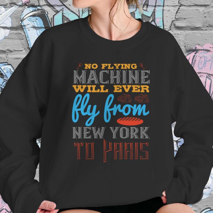 No Flying Machine Will Ever Fly From New York To Paris Sweatshirt Gifts for Her