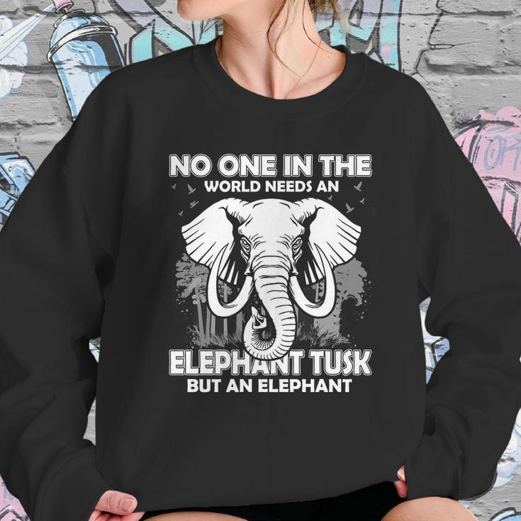 No One In The World Needs An Elephant Tusk Sweatshirt Gifts for Her