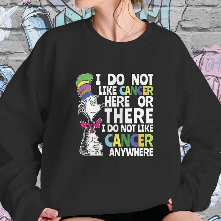 I Do Not Like Cancer Here Or There I Do Not Like Cancer Dr Seuss Shirt Sweatshirt Gifts for Her