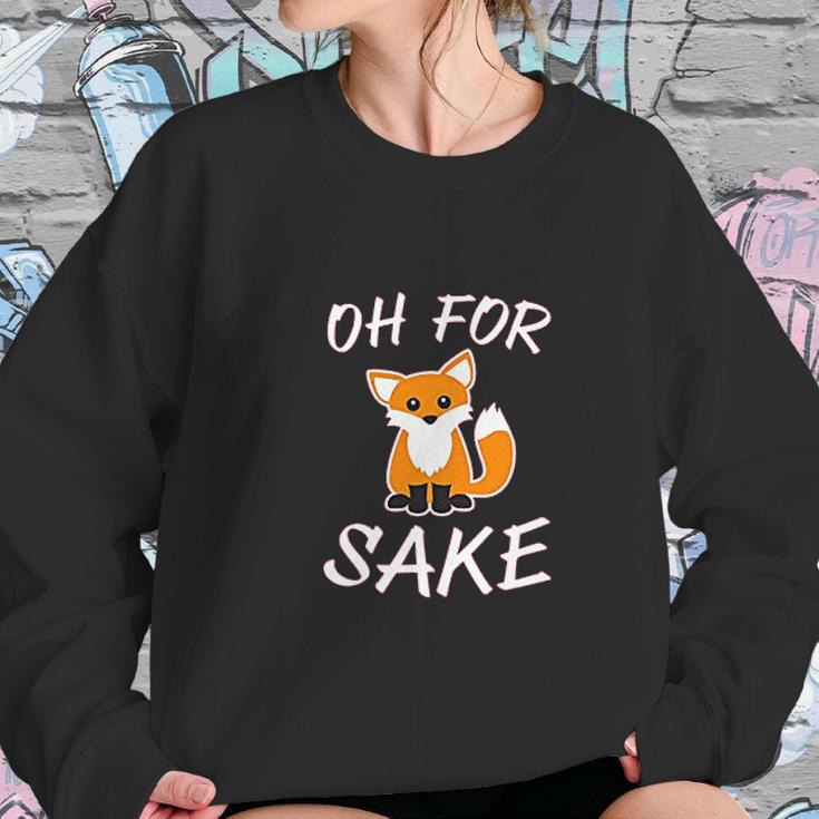 Oh For Fox Sake Animal Pun Potty Mouth Cursing Sweatshirt Gifts for Her