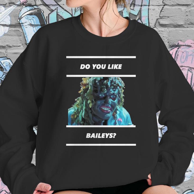 Old Gregg - Do You Like Baileys Sweatshirt Gifts for Her