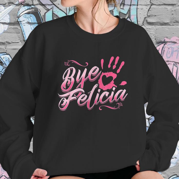 The Original Bye Felicia Goodbye Popular Saying Sweatshirt Gifts for Her