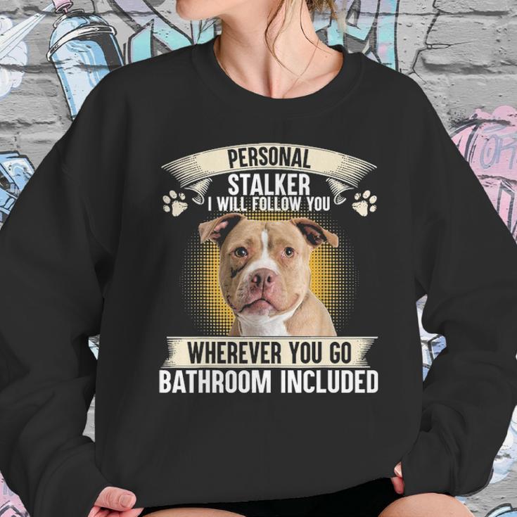 Personal Stalker I Will Follow You Pitbull Lovers Sweatshirt Gifts for Her