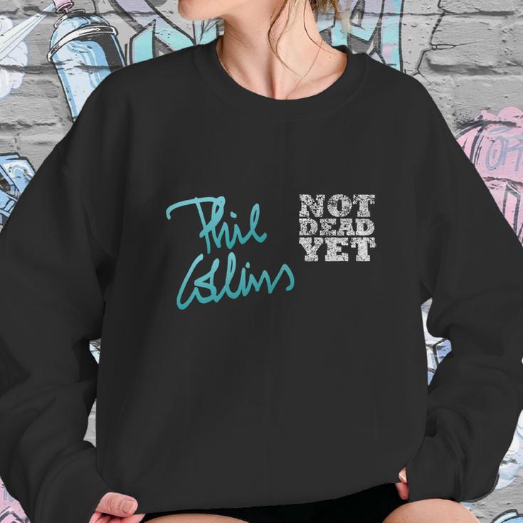 Phil Collins Not Dead Yet Sweatshirt Gifts for Her