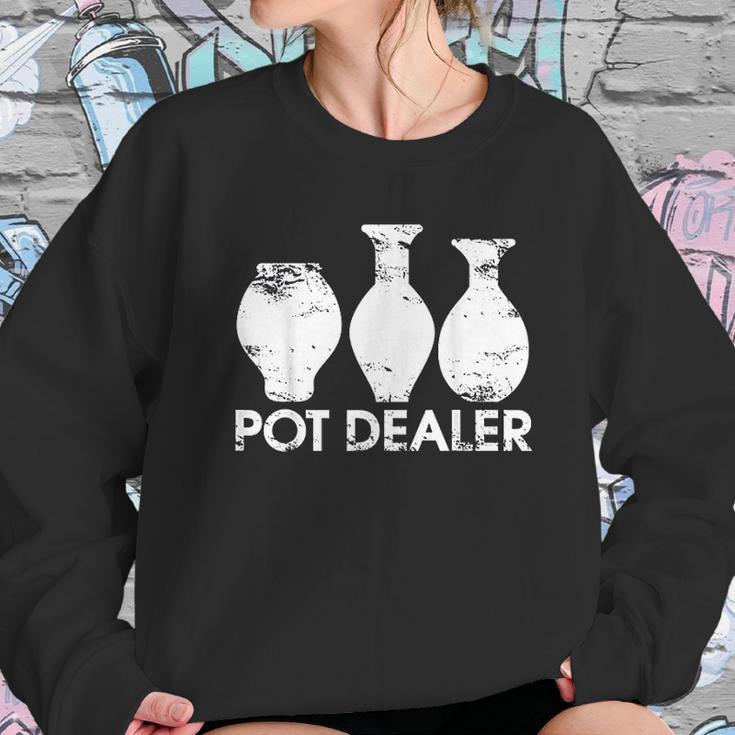 Pot Dealer Funny Clay Pottery Gift Sweatshirt Gifts for Her