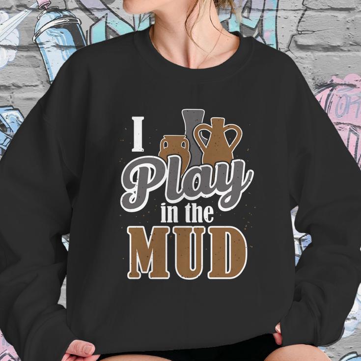 Potter Clay Artist I Play In The Mud Pottery Sculpting Great Gift Graphic Design Printed Casual Daily Basic Sweatshirt Gifts for Her