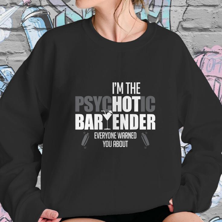 Im The Psychotic Bartender Sweatshirt Gifts for Her