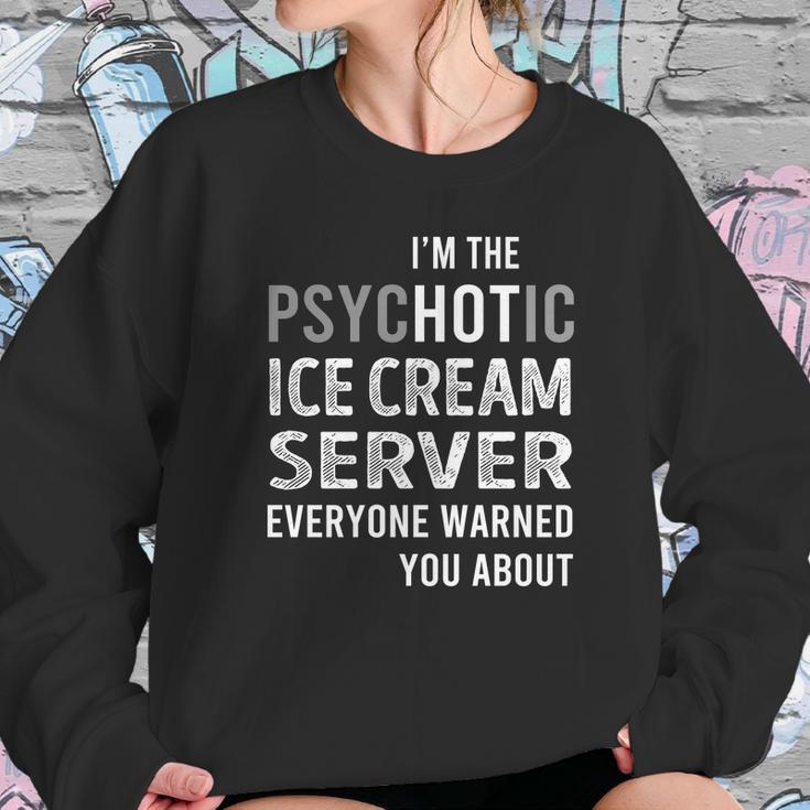 Psychotic Ice Cream Server Job Shirts Sweatshirt Gifts for Her