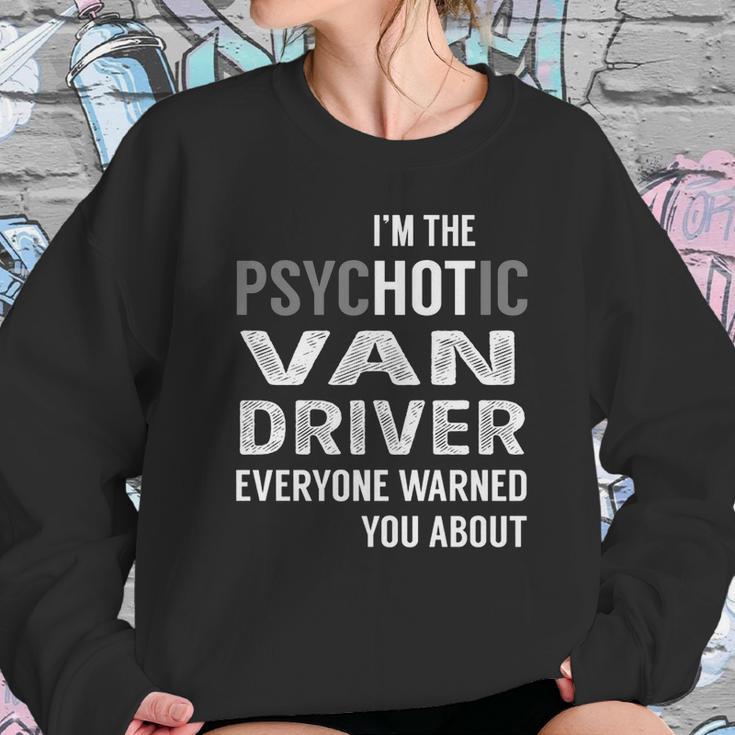 Psychotic Van Driver Job Shirts Sweatshirt Gifts for Her