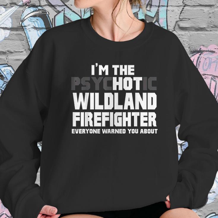 I Am Psychotic Wildland Firefighter Sweatshirt Gifts for Her